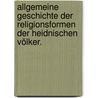 Allgemeine Geschichte der Religionsformen der heidnischen Völker. door Peter Feddersen Stuhr