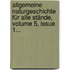 Allgemeine Naturgeschichte Für Alle Stände, Volume 5, Issue 1...