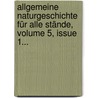 Allgemeine Naturgeschichte Für Alle Stände, Volume 5, Issue 1... door Lorenz Oken