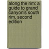Along the Rim: A Guide to Grand Canyon's South Rim, Second Edition by Michael F. Anderson