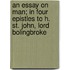An Essay on Man; in Four Epistles to H. St. John, Lord Bolingbroke