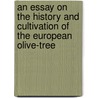 An Essay on the History and Cultivation of the European Olive-tree door Augustus L. (Augustus Lucas) Hillhouse