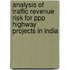 Analysis Of Traffic Revenue Risk For Ppp Highway Projects In India