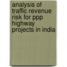 Analysis Of Traffic Revenue Risk For Ppp Highway Projects In India door Arneet Singh Sarna