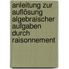Anleitung Zur Auflösung Algebraischer Aufgaben Durch Raisonnement by Fr Kiesser
