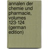 Annalen Der Chemie Und Pharmacie, Volumes 123-124 (German Edition) door Liebig Justus