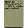Apologetik (1); Wissenschaftliche Rechtfertigung Des Christenthums door Johannes Heinrich August Ebrard
