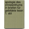 Apologie Des Christenthums In Briefen Für Gebildete Leser: 1. Abt by C.H. Stirm