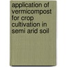 Application Of Vermicompost For Crop Cultivation In Semi Arid Soil door Rajeev Kumar Niranjan