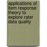 Applications of Item Response Theory to explore rater data quality door Nathan Zoanetti