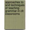 Approaches To And Techniques Of Teaching Grammar In Clt Classrooms door Md. Mijanur Rahman