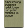 Arbeitsteilung Zwischen Redaktionen Und Public Relations Im Wandel by Daniel Fleiter