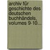 Archiv Für Geschichte Des Deutschen Buchhändels, Volumes 9-10...