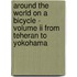 Around The World On A Bicycle - Volume Ii From Teheran To Yokohama