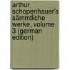 Arthur Schopenhauer's Sämmtliche Werke, Volume 3 (German Edition) door Arthur Schopenhauers