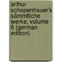 Arthur Schopenhauer's Sämmtliche Werke, Volume 6 (German Edition)