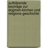 Aufklärende Beyträge Zur Dogmen-kirchen Und Religions-geschichte by Heinrich Eberhard G. Paulus