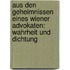 Aus den Geheimnissen eines Wiener Advokaten: Wahrheit und Dichtung