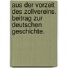Aus der Vorzeit des Zollvereins. Beitrag zur deutschen Geschichte. door Ludwig Aegidi