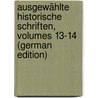 Ausgewählte Historische Schriften, Volumes 13-14 (German Edition) door Zschokke Heinrich