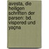 Avesta, Die Heiligen Schriften Der Parsen: Bd. Vispered Und Yaçna