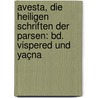 Avesta, Die Heiligen Schriften Der Parsen: Bd. Vispered Und Yaçna door Friedrich Spiegel