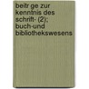 Beitr Ge Zur Kenntnis Des Schrift- (2); Buch-und Bibliothekswesens door Karl Dziatzko