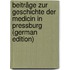 Beiträge Zur Geschichte Der Medicin in Pressburg (German Edition)