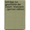 Beiträge Zur Geschichte Der Österr. Finanzenn . (German Edition) door Hauer Josef