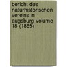 Bericht Des Naturhistorischen Vereins in Augsburg Volume 18 (1865) door Naturhistorischer Verein In Augsburg