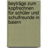 Beyträge Zum Kopfrechnen Für Schüler Und Schulfreunde In Baiern by Johann N. Holzapfel