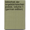 Bibliothek Der Angelsächsischen Poesie, Volume 1 (German Edition) door Wilhelm Michael Grein Christian