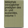 Bibliothek Vorzüglicher Predigten Des In- Und Auslandes, Volume 1 by Unknown