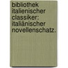 Bibliothek italienischer Classiker: Italiänischer Novellenschatz. by Adelbert Von Keller