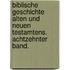 Biblische Geschichte alten und neuen Testamtens. Achtzehnter Band.