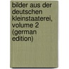 Bilder Aus Der Deutschen Kleinstaaterei, Volume 2 (German Edition) by Braun Karl