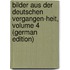 Bilder Aus Der Deutschen Vergangen-Heit, Volume 4 (German Edition)