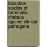 Bioactive studies of Terminalia chebula against clinical pathogens door N.B. Dhayanithi