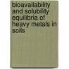 Bioavailability and solubility equilibria of heavy metals in soils by Gloria Egwu