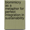 Biomimicry as a metaphor for Perfect integration in sustainability door Asha Nilani Liyanage