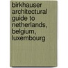 Birkhauser Architectural Guide To Netherlands, Belgium, Luxembourg by Otakar Mácel