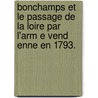 Bonchamps Et Le Passage de La Loire Par L'Arm E Vend Enne En 1793. by Henri Baguenier Desormeaux