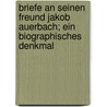 Briefe an seinen Freund Jakob Auerbach; ein biographisches Denkmal door Erich Auerbach