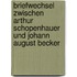 Briefwechsel zwischen Arthur Schopenhauer und Johann August Becker