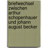 Briefwechsel zwischen Arthur Schopenhauer und Johann August Becker by Karl Becker Johann
