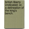 British Liberty Vindicated; or, a Delineation of the King's Bench. door Maria Barrell