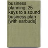 Business Planning: 25 Keys to a Sound Business Plan [With Earbuds] door Professor James R. Thompson