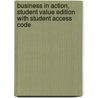 Business in Action, Student Value Edition with Student Access Code door John V. Thill