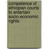 Competence Of Ethiopian Courts To Entertain Socio-economic Rights: door Sisay Bogale Kibret