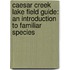 Caesar Creek Lake Field Guide: An Introduction to Familiar Species